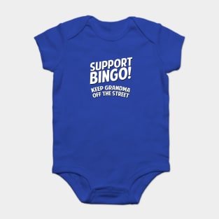 Support Bingo Keep Grandma Off The Streets Baby Bodysuit